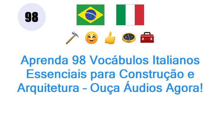Aprenda 98 Vocábulos Italianos Essenciais para Construção e Arquitetura – Ouça Áudios Agora!